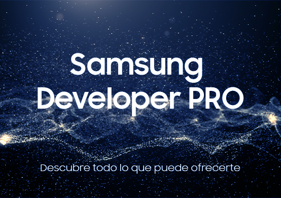 Hazte Samsung Developer PRO y disfruta de todos sus beneficios