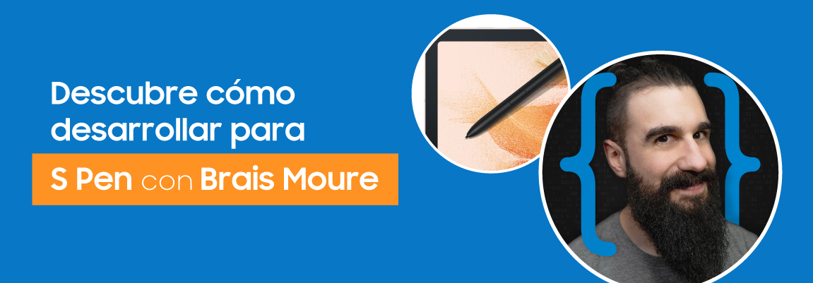 Descubre cómo desarrollar para S Pen con Brais Moure