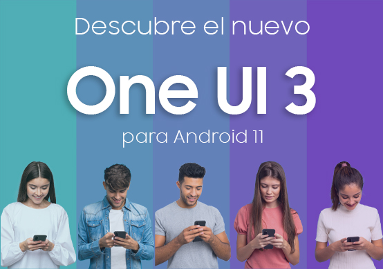 Descubre el nuevo Samsung One UI 3 para Android 11