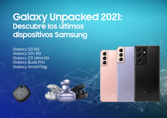 ¿Te perdiste el Samsung Galaxy Unpacked 2021? ¡Te contamos todas las novedades!