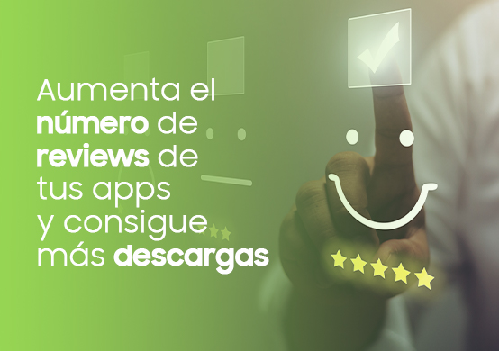 ¿Quieres aumentar el número de reseñas de tu aplicación?