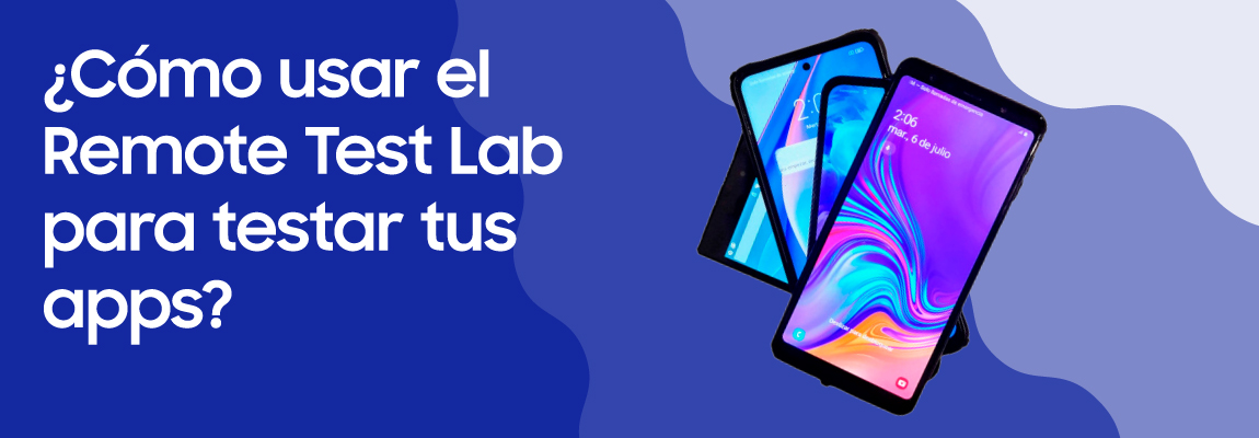 Os cuento cómo probar vuestras apps en Remote Test Lab